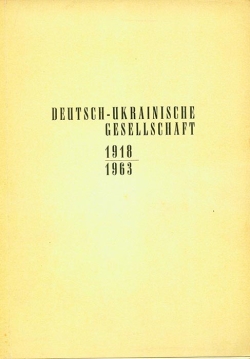 DEUTSCH-UKRAINISCHE GESELLSCHAFT 1918 - 1963