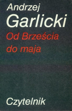 Andrzej Garlicki. Od Brzescia do maja. Czytelnik Warszawa 1986
