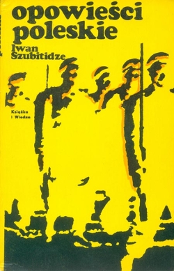 Iwan Szubitidze. Opowiesci Poleskie