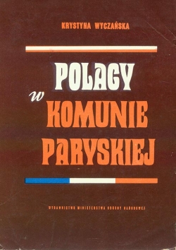 Krystyna Wyczanska. Polacy w komunie paryskiej 1871 r.