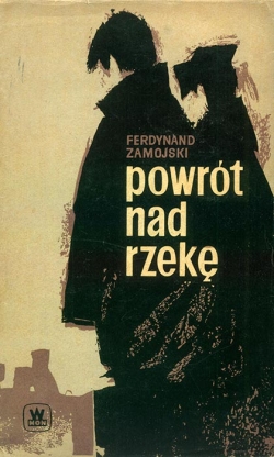 FERDYNAND ZAMOJSKI. Powrot nad rzeke
