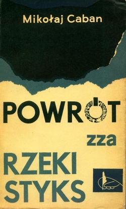 Mikolaj Caban. POWROT ZZA RZEKI STYKS