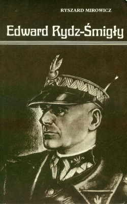 RYSZARD MIROWICZ. Edward Rydz-Smigly