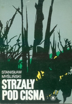 STANISLAW MYSLINSKI. STRZALY POD CISNA