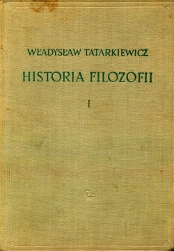 WLADYSLAW TATARKIEWICZ. HISTORIA FILOZOFII. TOM PIERWSZY
