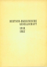 DEUTSCH-UKRAINISCHE GESELLSCHAFT 1918 - 1963