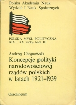 Andrzej Chojnowski. KONCEPCJE POLITYKI NARODOWOSCIOWEJ RZADOW POLSKICH W LATACH 1921-1939