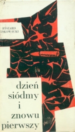 Ryszard Liskowacki. Dzien  siodmy i znowu pierwszy