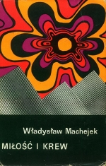 Wladyslaw Machejek. MILOSC I KREW
