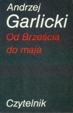 Andrzej Garlicki. Od Brzescia do maja. Czytelnik Warszawa 1986