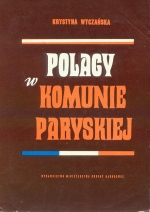 Krystyna Wyczanska. Polacy w komunie paryskiej 1871 r.