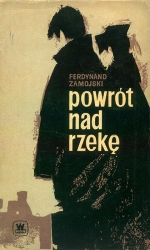 FERDYNAND ZAMOJSKI. Powrot nad rzeke
