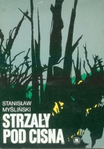 STANISLAW MYSLINSKI. STRZALY POD CISNA