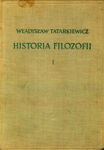 WLADYSLAW TATARKIEWICZ. HISTORIA FILOZOFII. TOM PIERWSZY