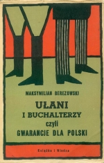 Maksymilian Berezowski. Ulani i buchalterzy czyli ginarancje dla Polski