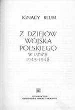 IGNACY BLUM. Z DZIEJÓW WOJSKA POLSKIEGO W LATACH 1945-1948
