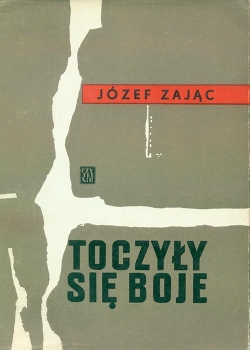 JOZEF ZAJAC. TOCZYLY SIE BOJE