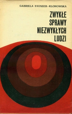 GABRIELA PAUSZER-KLONOWSKA. ZWYKLE SPRAWY NIEZWYKLYCH LUDZI